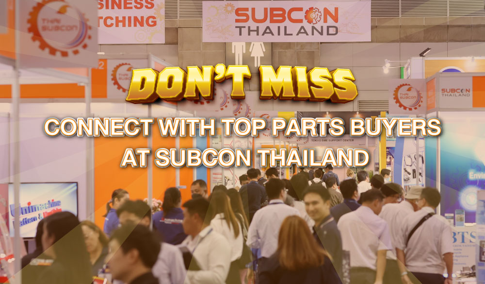 Don't miss! Connect with top parts buyers at Subcon Thailand