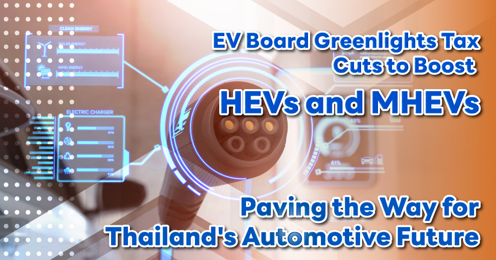 EV Board Greenlights Tax Cuts to Boost HEVs and MHEVs, Paving the Way for Thailand's Automotive Future